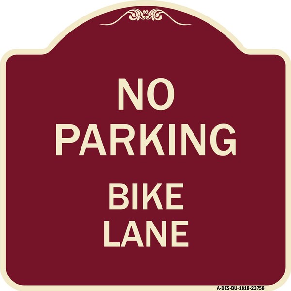 Designer Series No Parking Bike Lane, Burgundy Heavy-Gauge Aluminum Sign, 18" x 18", BU-1818-23758